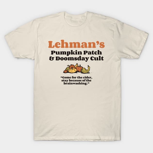 Lehman's Pumpkin Patch and Doomsday Cult T-Shirt by neilkohney